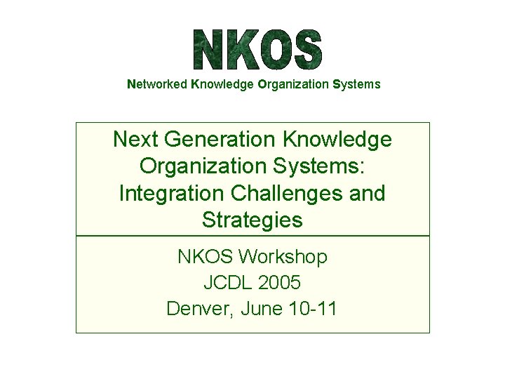 Networked Knowledge Organization Systems Next Generation Knowledge Organization Systems: Integration Challenges and Strategies NKOS