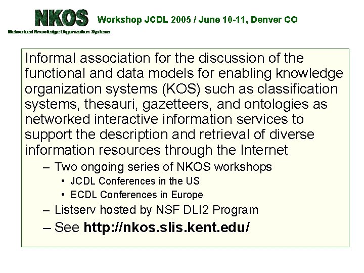 Workshop JCDL 2005 / June 10 -11, Denver CO Informal association for the discussion