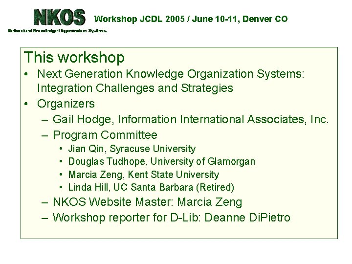 Workshop JCDL 2005 / June 10 -11, Denver CO This workshop • Next Generation