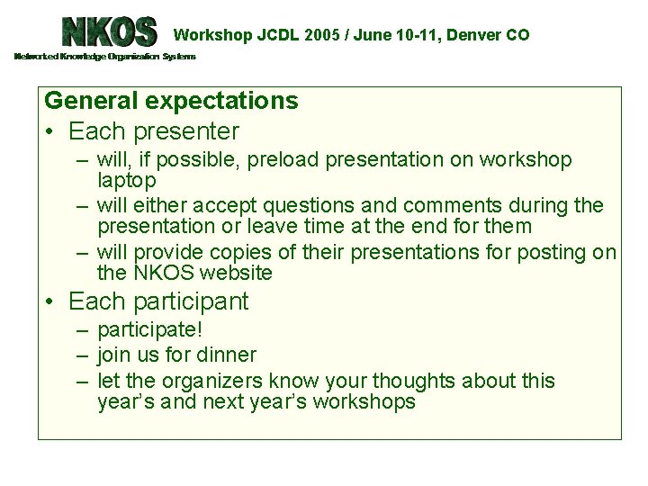 Workshop JCDL 2005 / June 10 -11, Denver CO General expectations • Each presenter