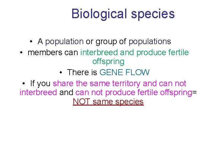 Biological species • A population or group of populations • members can interbreed and