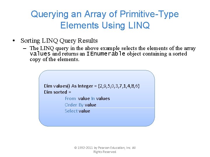 Querying an Array of Primitive-Type Elements Using LINQ • Sorting LINQ Query Results –