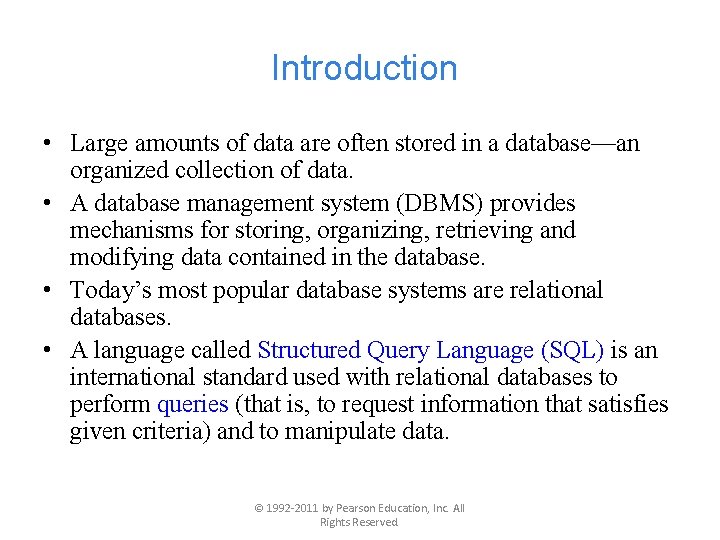 Introduction • Large amounts of data are often stored in a database—an organized collection