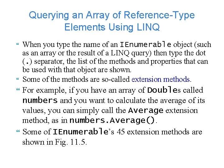 Querying an Array of Reference-Type Elements Using LINQ When you type the name of