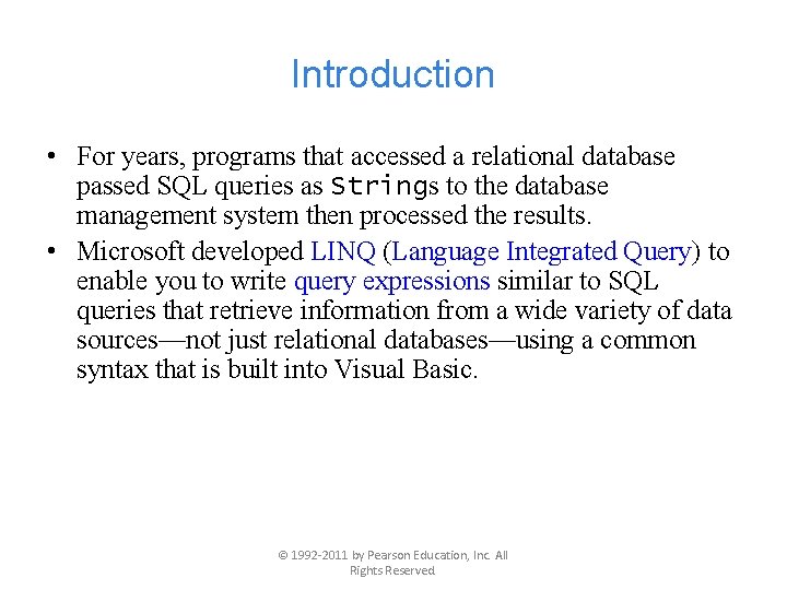 Introduction • For years, programs that accessed a relational database passed SQL queries as