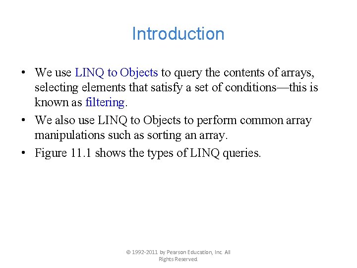 Introduction • We use LINQ to Objects to query the contents of arrays, selecting