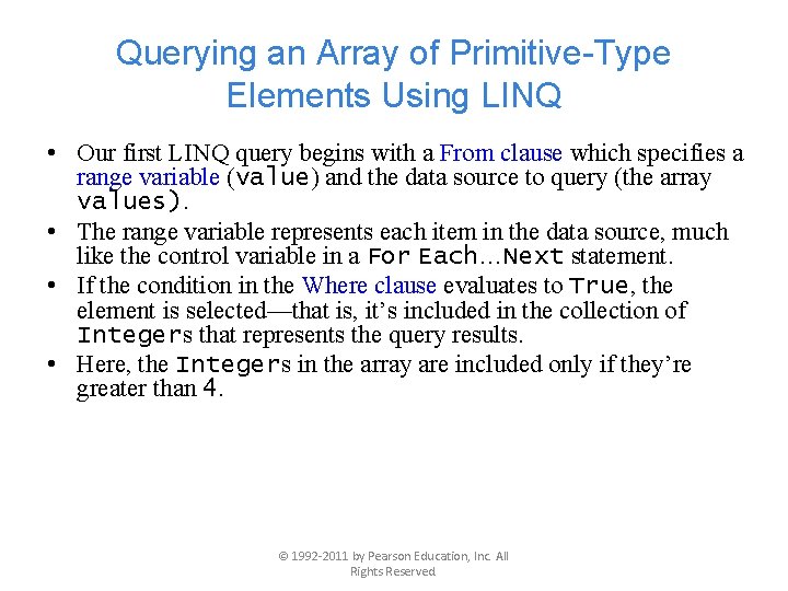 Querying an Array of Primitive-Type Elements Using LINQ • Our first LINQ query begins