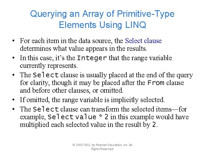 Querying an Array of Primitive-Type Elements Using LINQ • For each item in the