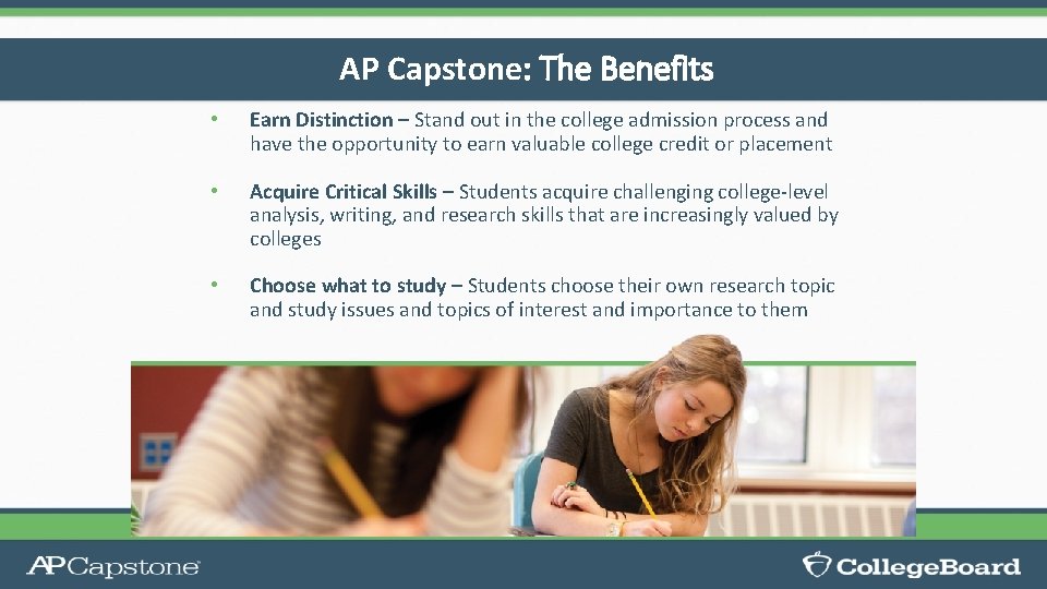 AP Capstone: The Benefits • Earn Distinction – Stand out in the college admission AP Capstone: The Benefits • Earn Distinction – Stand out in the college admission