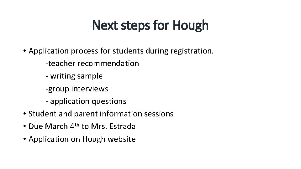 Next steps for Hough • Application process for students during registration. -teacher recommendation - Next steps for Hough • Application process for students during registration. -teacher recommendation -