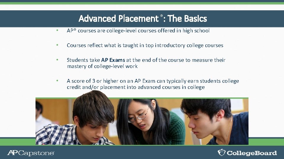 Advanced Placement ®: The Basics • AP® courses are college-level courses offered in high Advanced Placement ®: The Basics • AP® courses are college-level courses offered in high