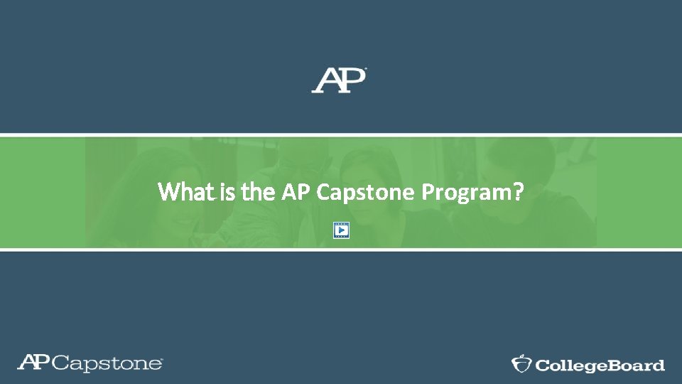 What is the AP Capstone Program? What is the AP Capstone Program?