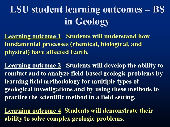 LSU student learning outcomes – BS in Geology Learning outcome 1. Students will understand LSU student learning outcomes – BS in Geology Learning outcome 1. Students will understand