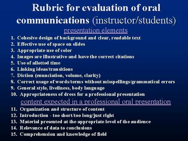 Rubric for evaluation of oral communications (instructor/students) presentation elements 1. Cohesive design of background Rubric for evaluation of oral communications (instructor/students) presentation elements 1. Cohesive design of background