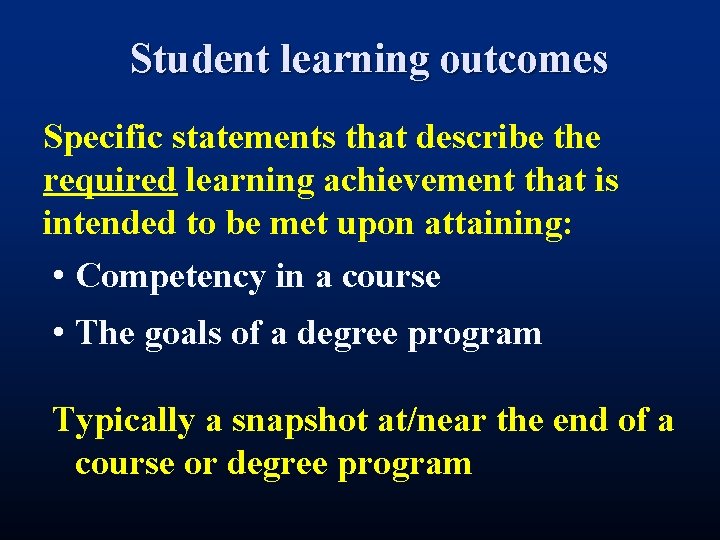 Student learning outcomes Specific statements that describe the required learning achievement that is intended Student learning outcomes Specific statements that describe the required learning achievement that is intended