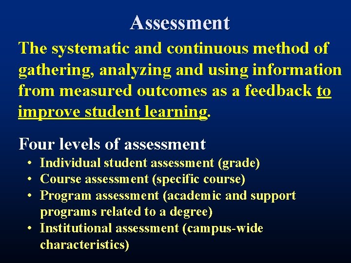Assessment The systematic and continuous method of gathering, analyzing and using information from measured Assessment The systematic and continuous method of gathering, analyzing and using information from measured