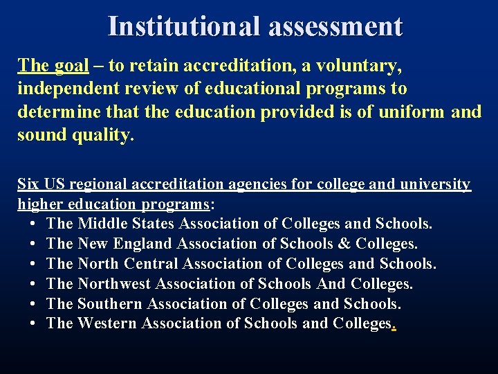 Institutional assessment The goal – to retain accreditation, a voluntary, independent review of educational Institutional assessment The goal – to retain accreditation, a voluntary, independent review of educational