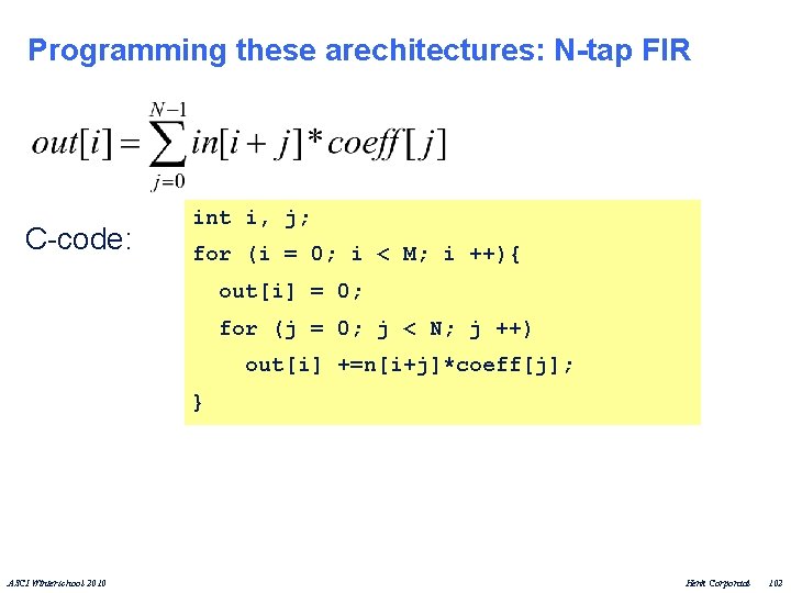 Programming these arechitectures: N-tap FIR C-code: int i, j; for (i = 0; i