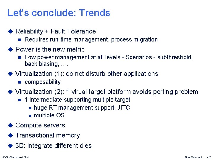 Let's conclude: Trends u Reliability + Fault Tolerance n Requires run-time management, process migration