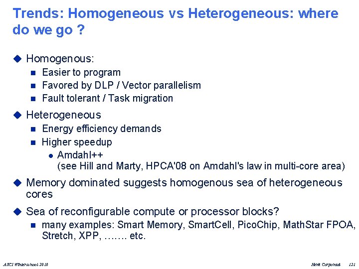Trends: Homogeneous vs Heterogeneous: where do we go ? u Homogenous: n Easier to