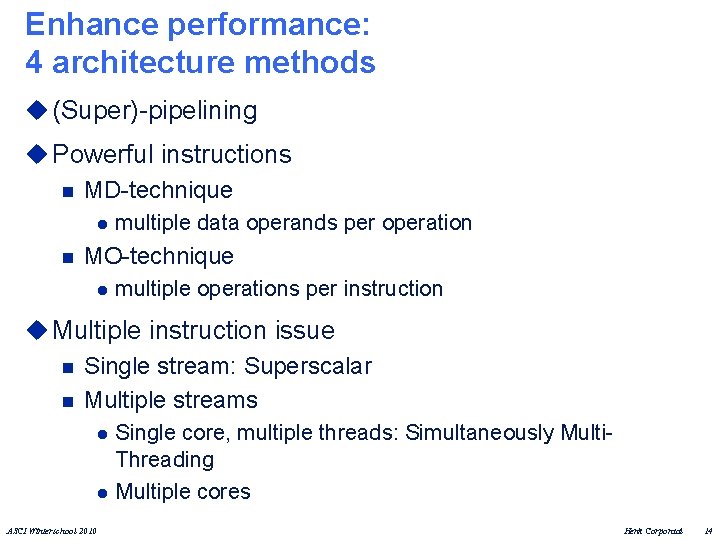 Enhance performance: 4 architecture methods u (Super)-pipelining u Powerful instructions n MD-technique l n