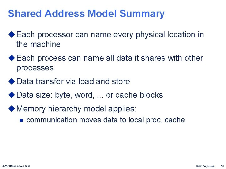 Shared Address Model Summary u Each processor can name every physical location in the