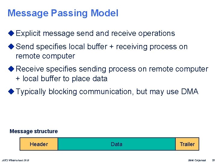Message Passing Model u Explicit message send and receive operations u Send specifies local