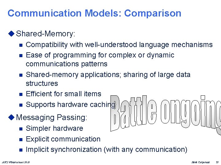 Communication Models: Comparison u Shared-Memory: n Compatibility with well-understood language mechanisms n Ease of