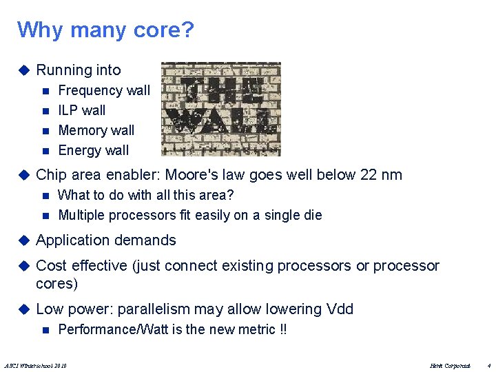 Why many core? u Running into n Frequency wall n ILP wall n Memory