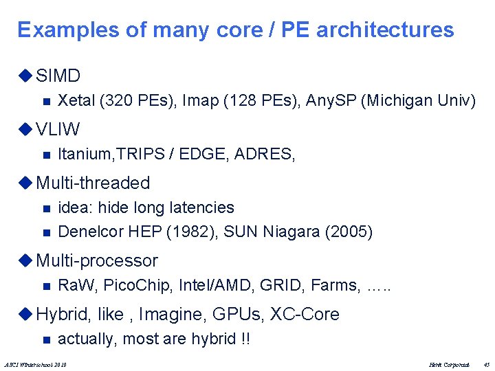 Examples of many core / PE architectures u SIMD n Xetal (320 PEs), Imap