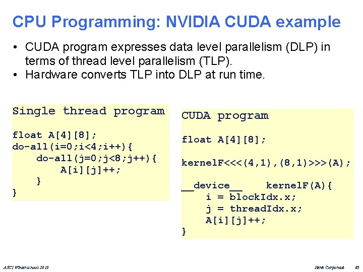 CPU Programming: NVIDIA CUDA example • CUDA program expresses data level parallelism (DLP) in