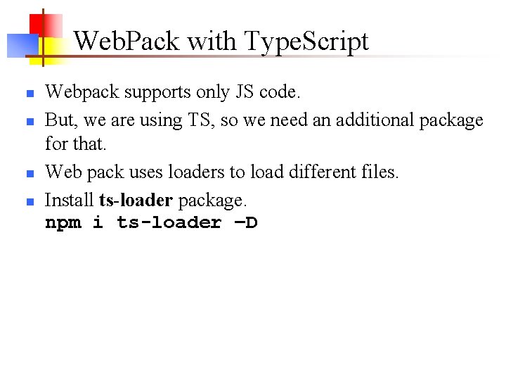 Web. Pack with Type. Script n n Webpack supports only JS code. But, we Web. Pack with Type. Script n n Webpack supports only JS code. But, we