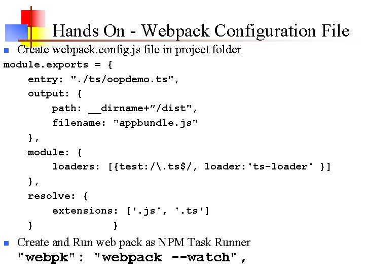 Hands On - Webpack Configuration File n Create webpack. config. js file in project Hands On - Webpack Configuration File n Create webpack. config. js file in project