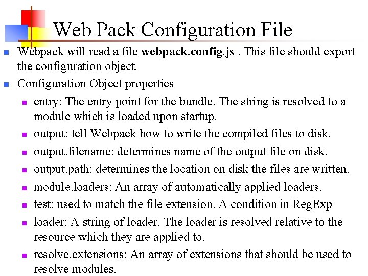 Web Pack Configuration File n n Webpack will read a file webpack. config. js. Web Pack Configuration File n n Webpack will read a file webpack. config. js.