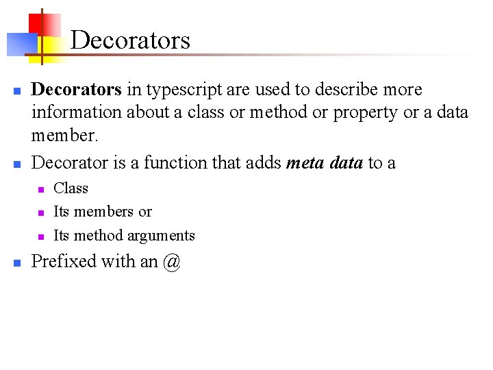Decorators n n Decorators in typescript are used to describe more information about a Decorators n n Decorators in typescript are used to describe more information about a