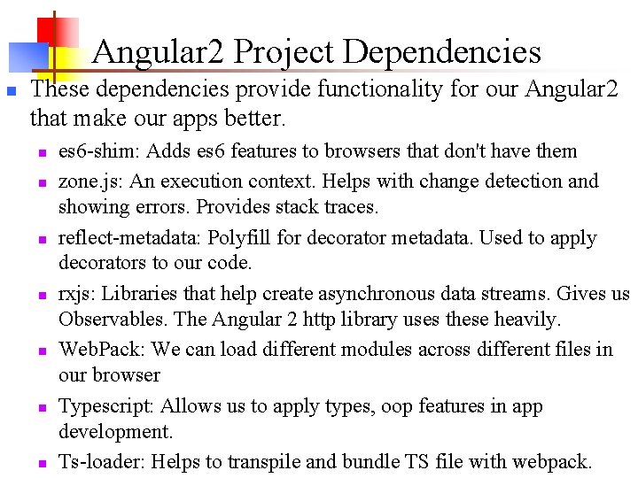 Angular 2 Project Dependencies n These dependencies provide functionality for our Angular 2 that Angular 2 Project Dependencies n These dependencies provide functionality for our Angular 2 that