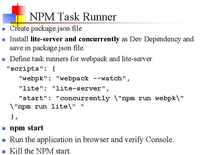 NPM Task Runner n n n Create package. json file Install lite-server and concurrently NPM Task Runner n n n Create package. json file Install lite-server and concurrently