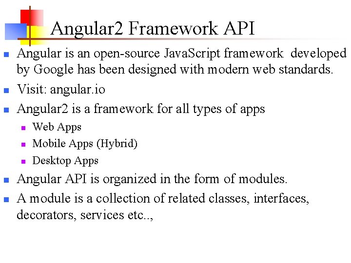 Angular 2 Framework API n n n Angular is an open-source Java. Script framework Angular 2 Framework API n n n Angular is an open-source Java. Script framework