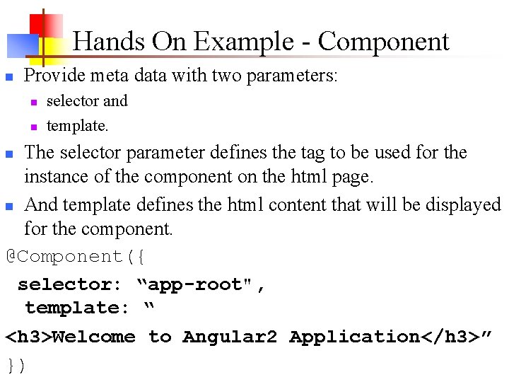 Hands On Example - Component n Provide meta data with two parameters: n n Hands On Example - Component n Provide meta data with two parameters: n n