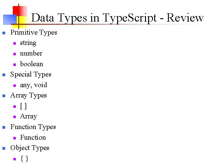Data Types in Type. Script - Review n n n Primitive Types n string Data Types in Type. Script - Review n n n Primitive Types n string