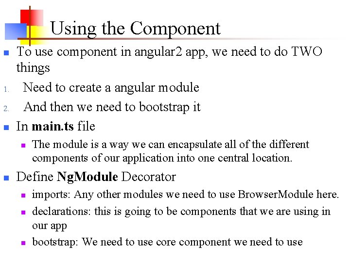 Using the Component n 1. 2. n To use component in angular 2 app, Using the Component n 1. 2. n To use component in angular 2 app,