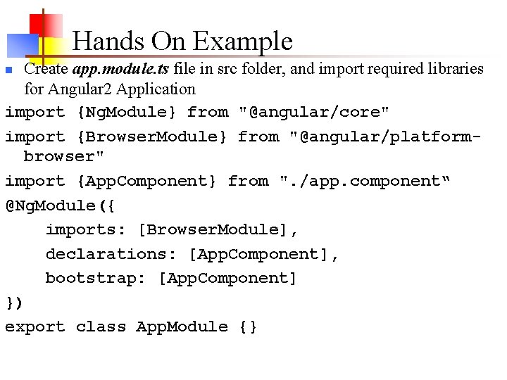 Hands On Example Create app. module. ts file in src folder, and import required Hands On Example Create app. module. ts file in src folder, and import required