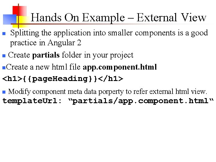 Hands On Example – External View Splitting the application into smaller components is a Hands On Example – External View Splitting the application into smaller components is a