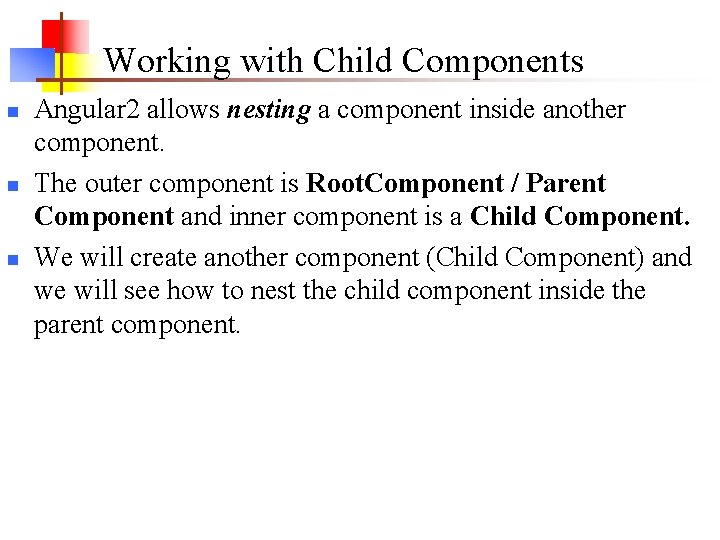Working with Child Components n n n Angular 2 allows nesting a component inside Working with Child Components n n n Angular 2 allows nesting a component inside