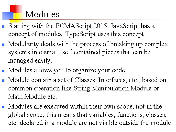 Modules n n n Starting with the ECMAScript 2015, Java. Script has a concept Modules n n n Starting with the ECMAScript 2015, Java. Script has a concept