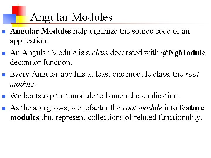 Angular Modules n n n Angular Modules help organize the source code of an Angular Modules n n n Angular Modules help organize the source code of an