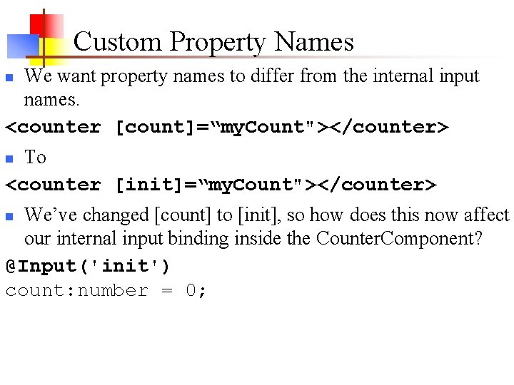 Custom Property Names We want property names to differ from the internal input names. Custom Property Names We want property names to differ from the internal input names.