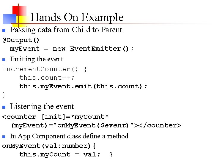 Hands On Example n Passing data from Child to Parent @Output() my. Event = Hands On Example n Passing data from Child to Parent @Output() my. Event =