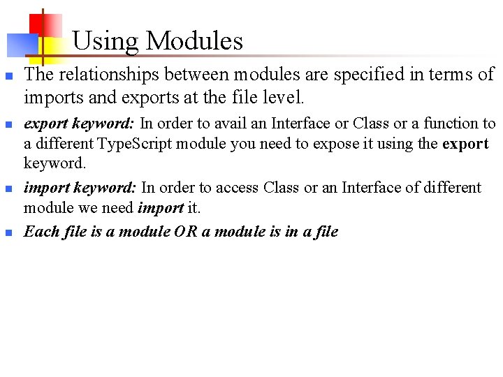 Using Modules n n The relationships between modules are specified in terms of imports Using Modules n n The relationships between modules are specified in terms of imports