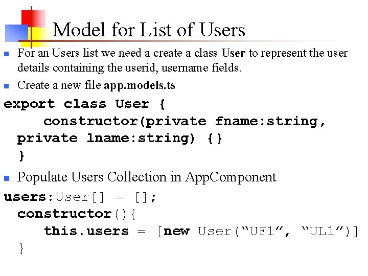 Model for List of Users n n For an Users list we need a Model for List of Users n n For an Users list we need a
